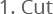 1.CUT